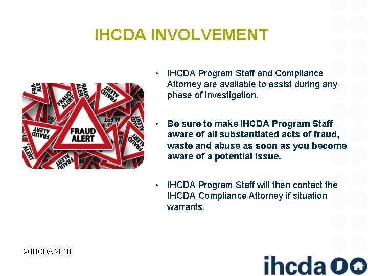 IHCDA INVOLVEMENT • IHCDA Program Staff and Compliance Attorney are available to assist during