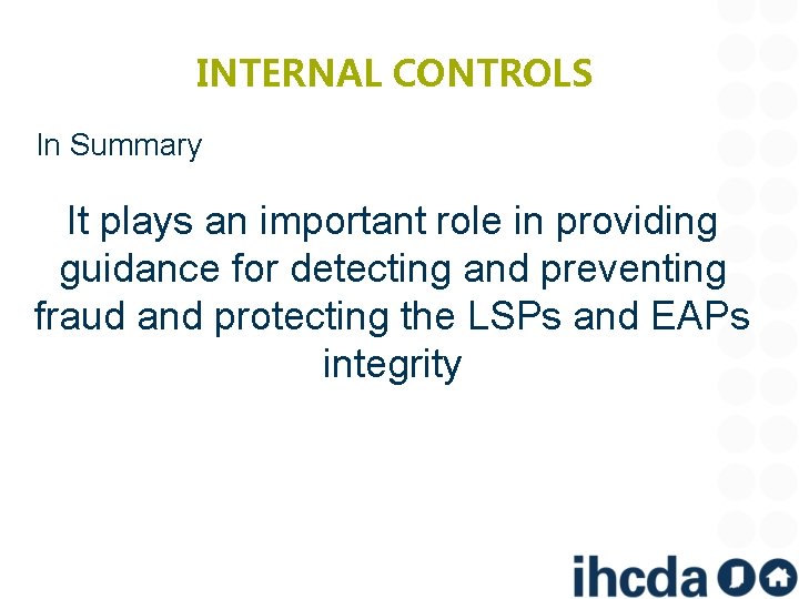 INTERNAL CONTROLS In Summary It plays an important role in providing guidance for detecting