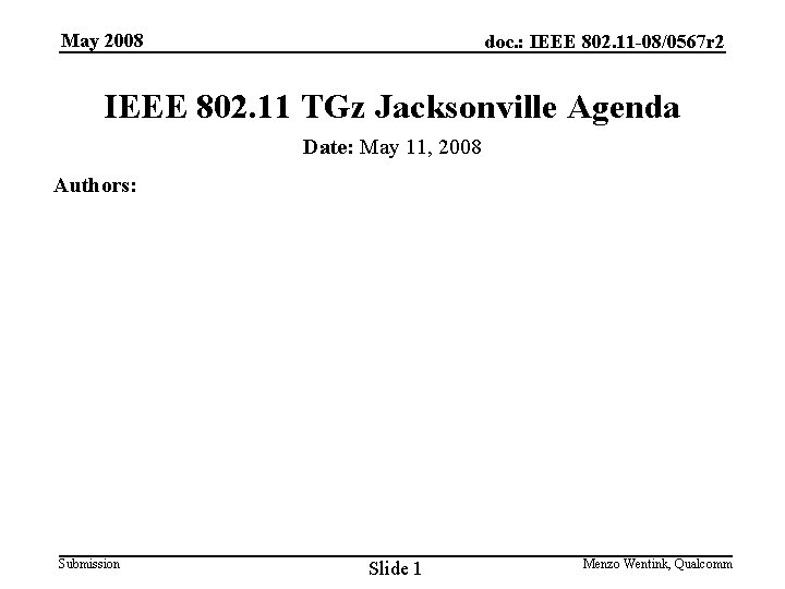 May 2008 doc. : IEEE 802. 11 -08/0567 r 2 IEEE 802. 11 TGz