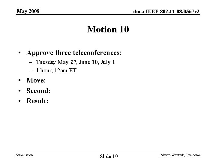 May 2008 doc. : IEEE 802. 11 -08/0567 r 2 Motion 10 • Approve