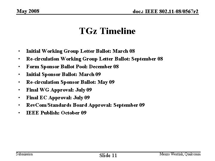 May 2008 doc. : IEEE 802. 11 -08/0567 r 2 TGz Timeline • •