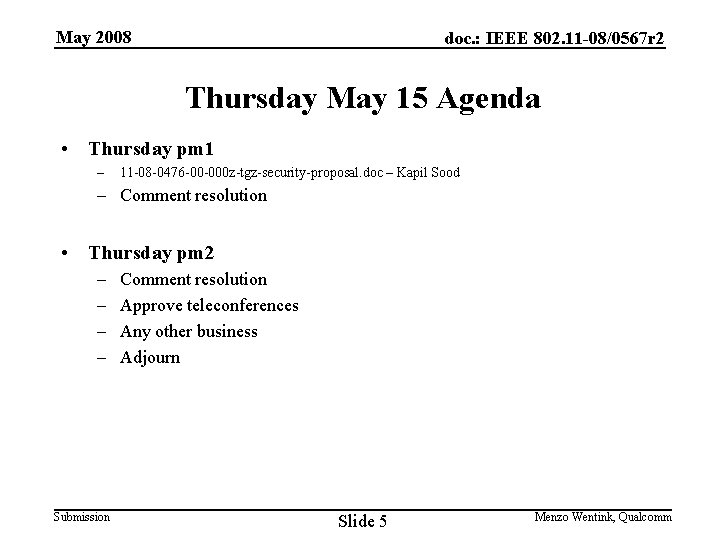 May 2008 doc. : IEEE 802. 11 -08/0567 r 2 Thursday May 15 Agenda