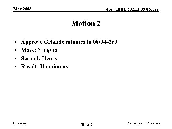 May 2008 doc. : IEEE 802. 11 -08/0567 r 2 Motion 2 • •
