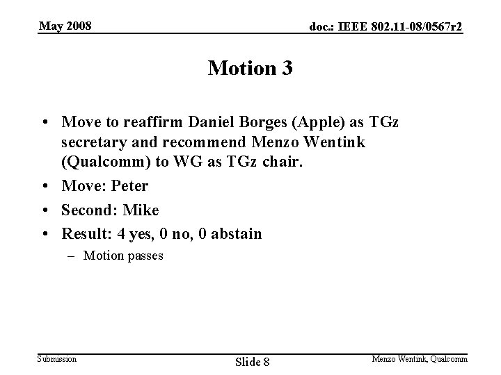 May 2008 doc. : IEEE 802. 11 -08/0567 r 2 Motion 3 • Move