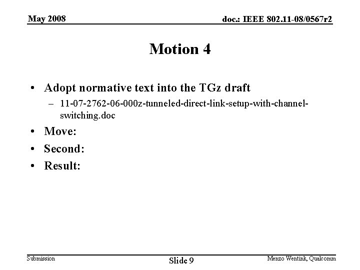May 2008 doc. : IEEE 802. 11 -08/0567 r 2 Motion 4 • Adopt