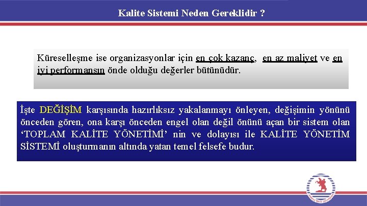 Kalite Sistemi Neden Gereklidir ? Küreselleşme ise organizasyonlar için en çok kazanç, en az