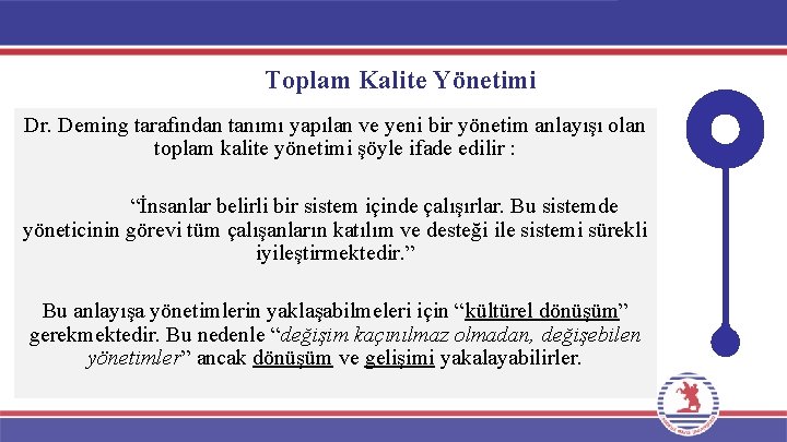 Toplam Kalite Yönetimi Dr. Deming tarafından tanımı yapılan ve yeni bir yönetim anlayışı olan