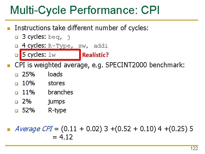 Multi-Cycle Performance: CPI n Instructions take different number of cycles: q q q n