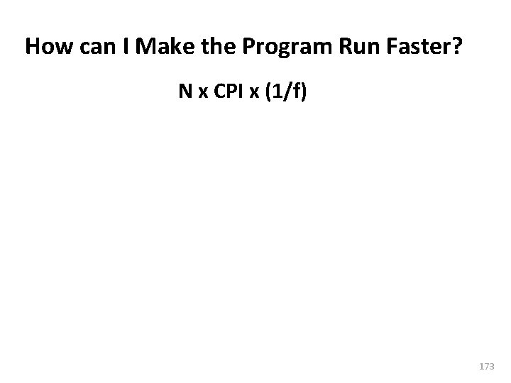 Carnegie Mellon How can I Make the Program Run Faster? N x CPI x