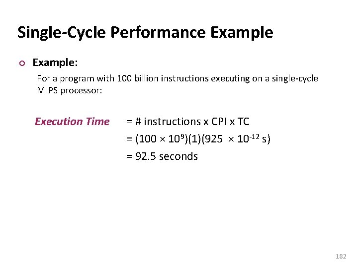 Carnegie Mellon Single-Cycle Performance Example ¢ Example: For a program with 100 billion instructions