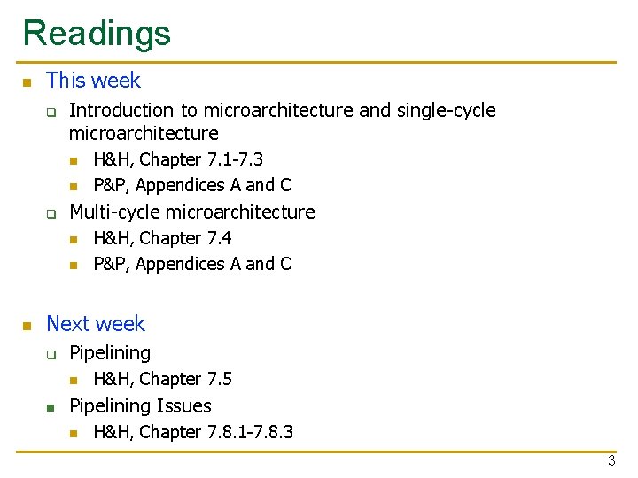 Readings n This week q Introduction to microarchitecture and single-cycle microarchitecture n n q