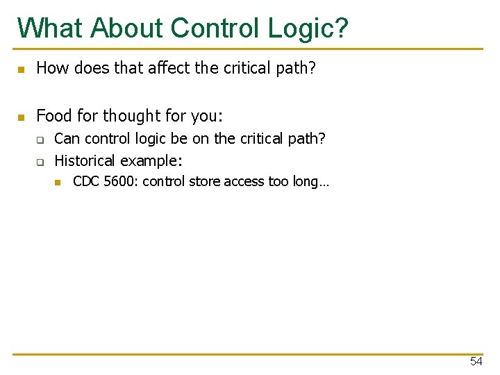 What About Control Logic? n How does that affect the critical path? n Food