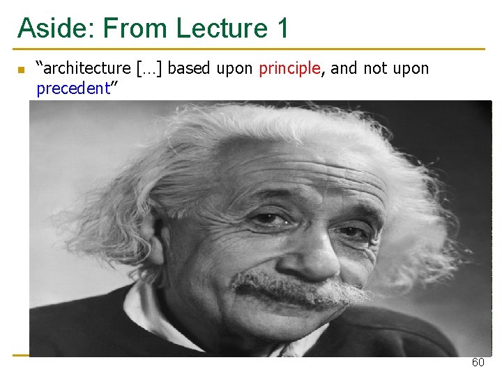 Aside: From Lecture 1 n “architecture […] based upon principle, and not upon precedent”