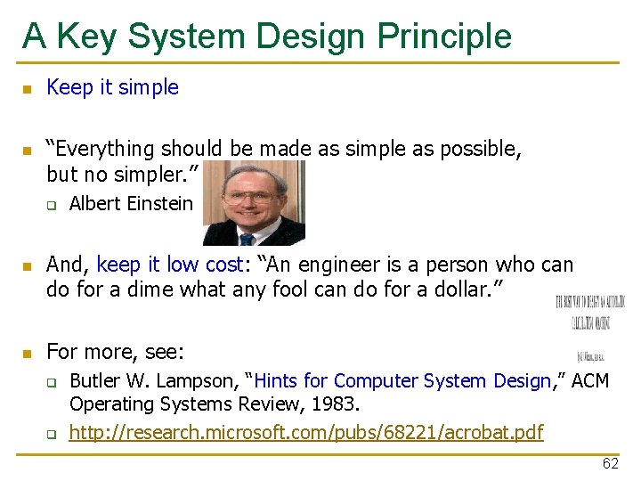 A Key System Design Principle n n Keep it simple “Everything should be made