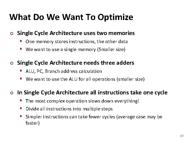 Carnegie Mellon What Do We Want To Optimize ¢ Single Cycle Architecture uses two