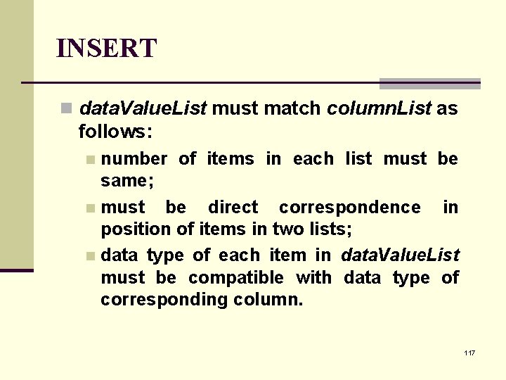 INSERT n data. Value. List must match column. List as follows: number of items