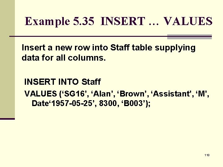 Example 5. 35 INSERT … VALUES Insert a new row into Staff table supplying