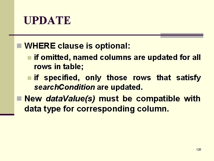 UPDATE n WHERE clause is optional: n if omitted, named columns are updated for