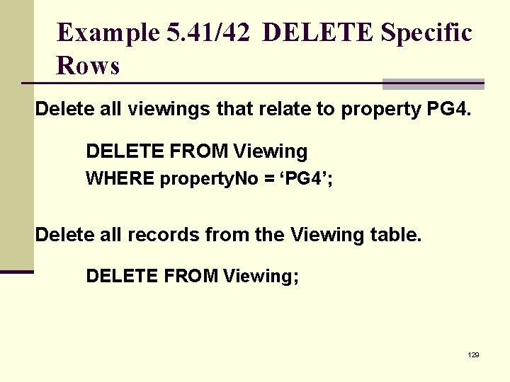Example 5. 41/42 DELETE Specific Rows Delete all viewings that relate to property PG