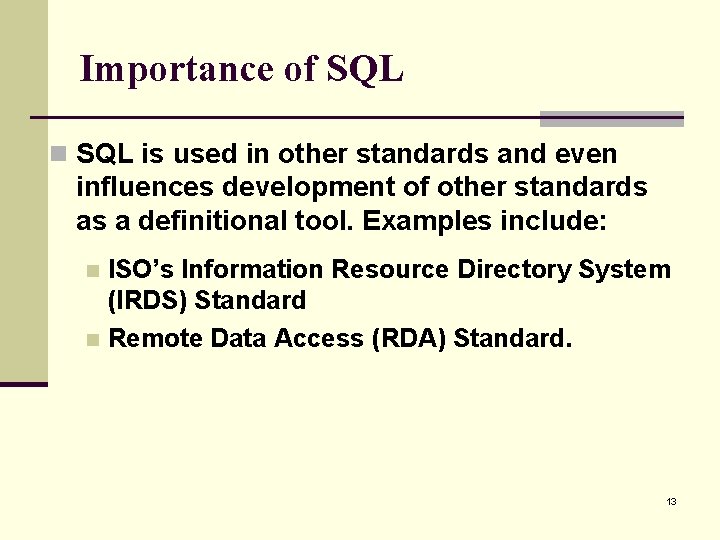 Importance of SQL n SQL is used in other standards and even influences development