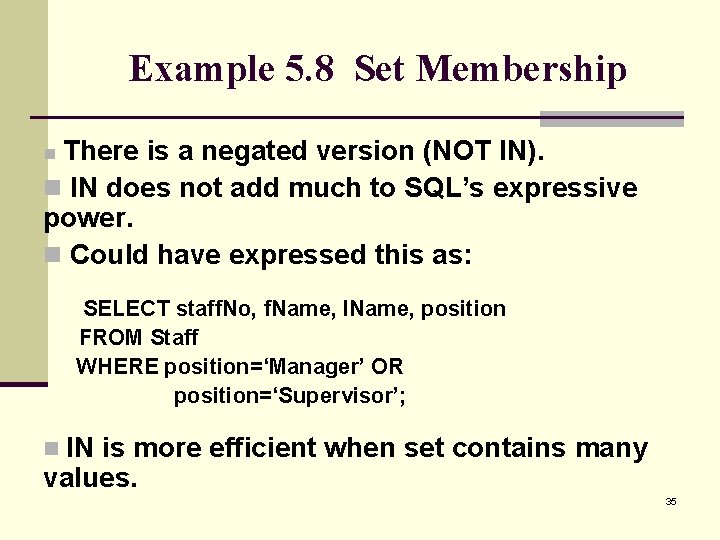 Example 5. 8 Set Membership There is a negated version (NOT IN). n IN