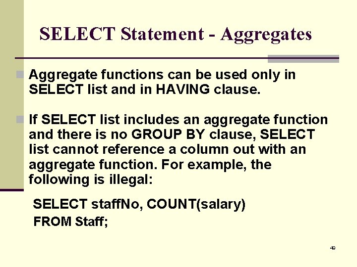 SELECT Statement - Aggregates n Aggregate functions can be used only in SELECT list