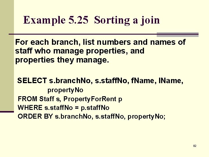 Example 5. 25 Sorting a join For each branch, list numbers and names of