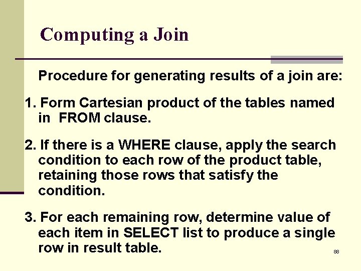 Computing a Join Procedure for generating results of a join are: 1. Form Cartesian