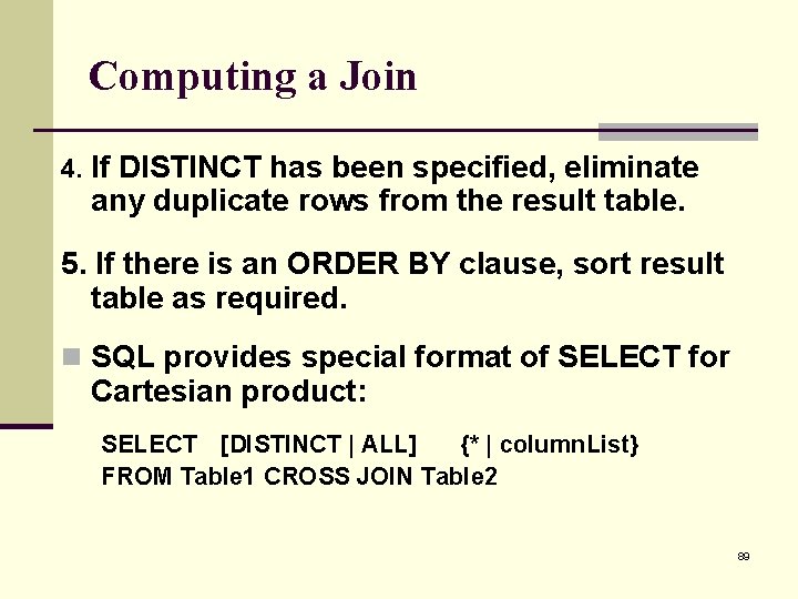 Computing a Join 4. If DISTINCT has been specified, eliminate any duplicate rows from