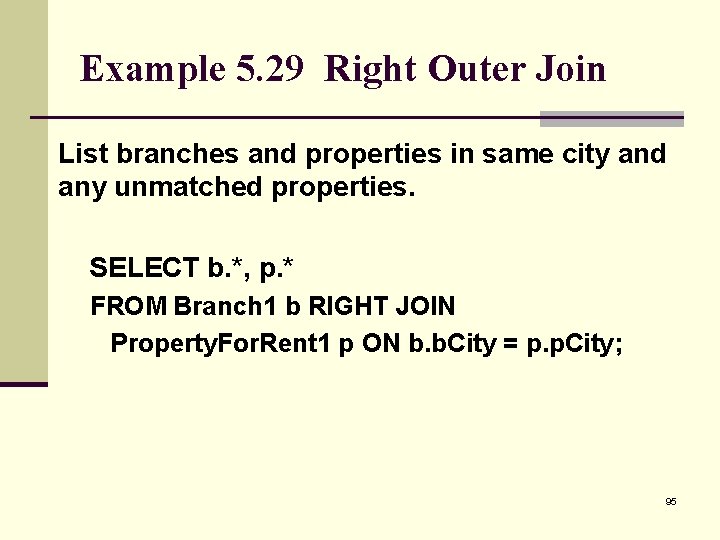 Example 5. 29 Right Outer Join List branches and properties in same city and