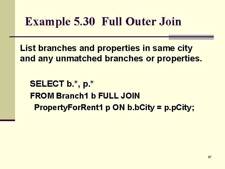 Example 5. 30 Full Outer Join List branches and properties in same city and