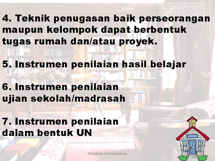 4. Teknik penugasan baik perseorangan maupun kelompok dapat berbentuk tugas rumah dan/atau proyek. 5.