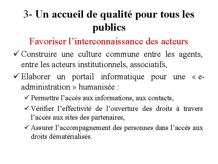 3 - Un accueil de qualité pour tous les publics Favoriser l’interconnaissance des acteurs