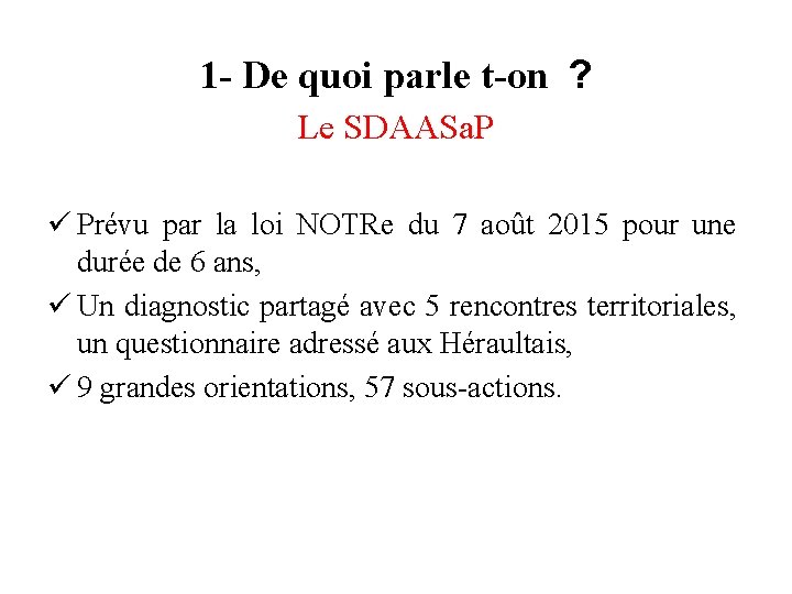 1 - De quoi parle t-on ? Le SDAASa. P ü Prévu par la