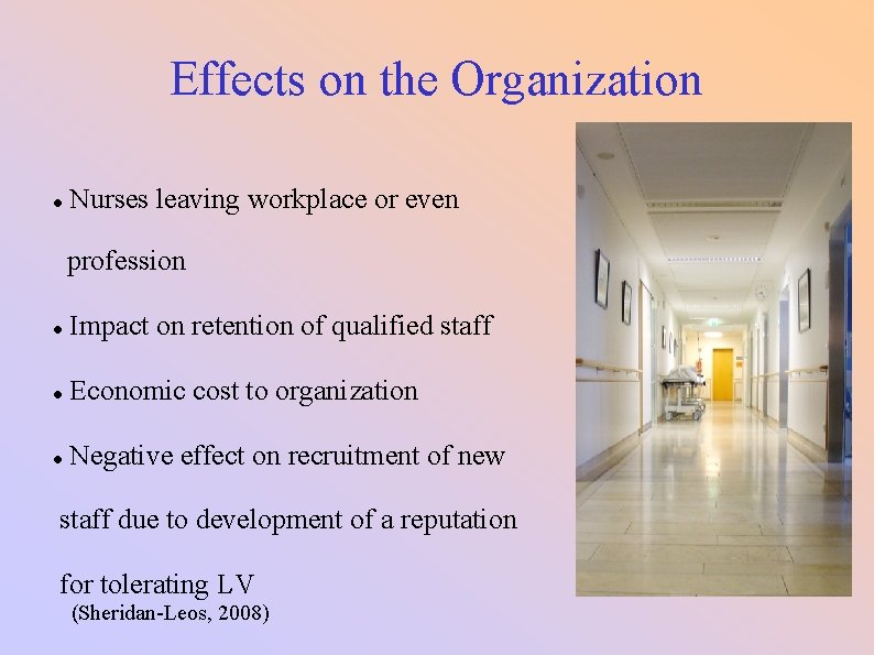 Effects on the Organization Nurses leaving workplace or even profession Impact on retention of