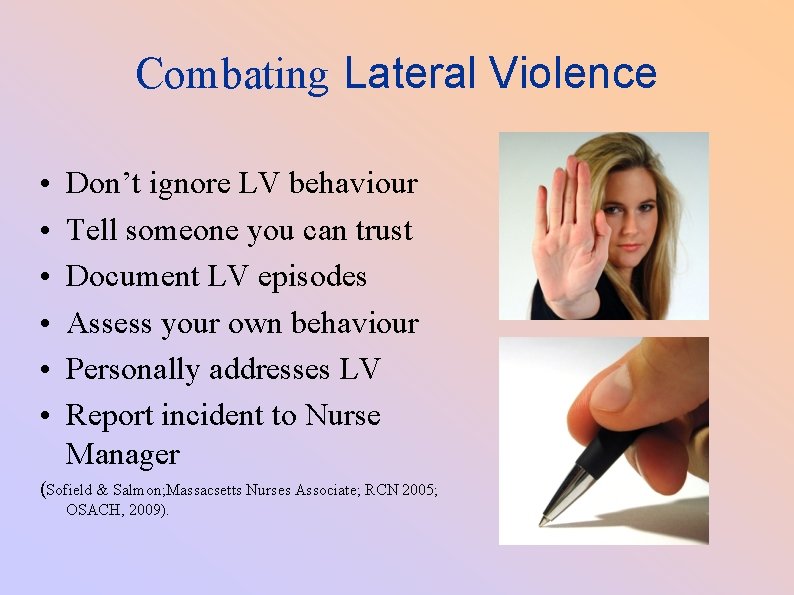 Combating Lateral Violence • • • Don’t ignore LV behaviour Tell someone you can