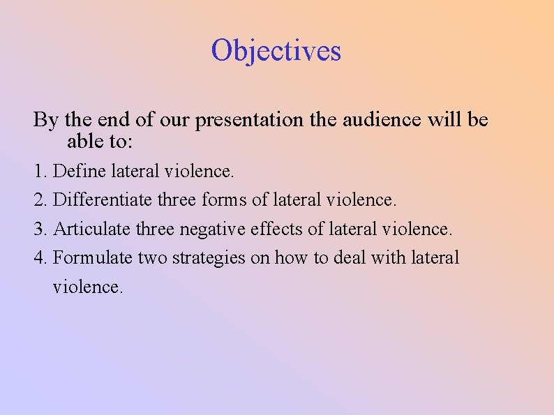 Objectives By the end of our presentation the audience will be able to: 1.