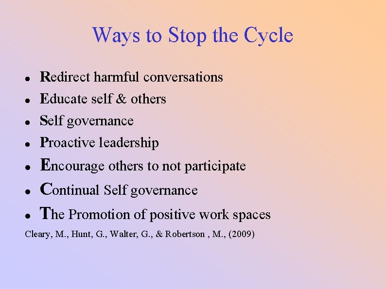 Ways to Stop the Cycle Redirect harmful conversations Educate self & others Self governance