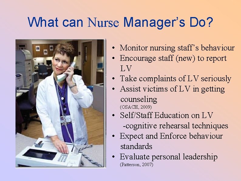 What can Nurse Manager’s Do? • Monitor nursing staff’s behaviour • Encourage staff (new)