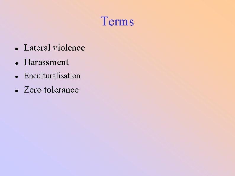Terms Lateral violence Harassment Enculturalisation Zero tolerance 