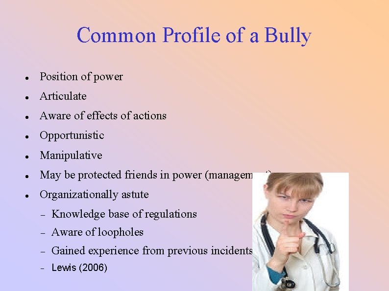 Common Profile of a Bully Position of power Articulate Aware of effects of actions