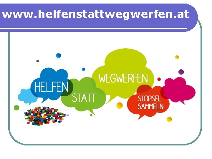 www. helfenstattwegwerfen. at 