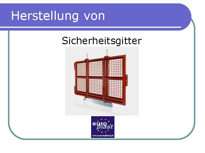 Herstellung von Sicherheitsgitter 