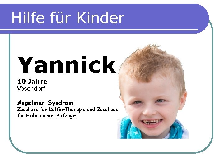 Hilfe für Kinder Yannick 10 Jahre Vösendorf Angelman Syndrom Zuschuss für Delfin-Therapie und Zuschuss