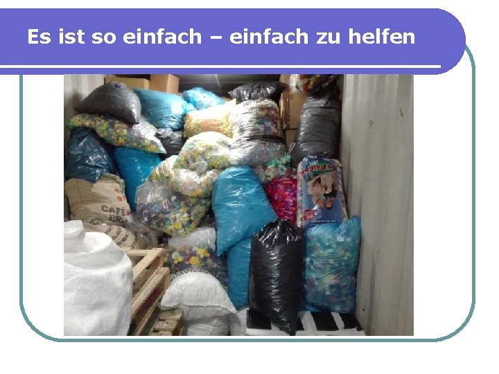 Es ist so einfach – einfach zu helfen 