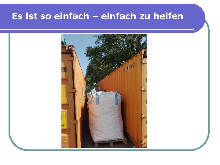 Es ist so einfach – einfach zu helfen 