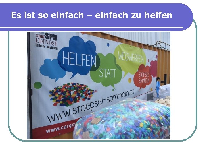 Es ist so einfach – einfach zu helfen 