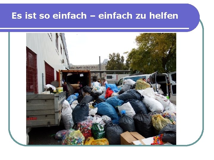 Es ist so einfach – einfach zu helfen 