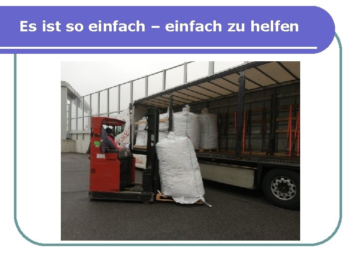 Es ist so einfach – einfach zu helfen 