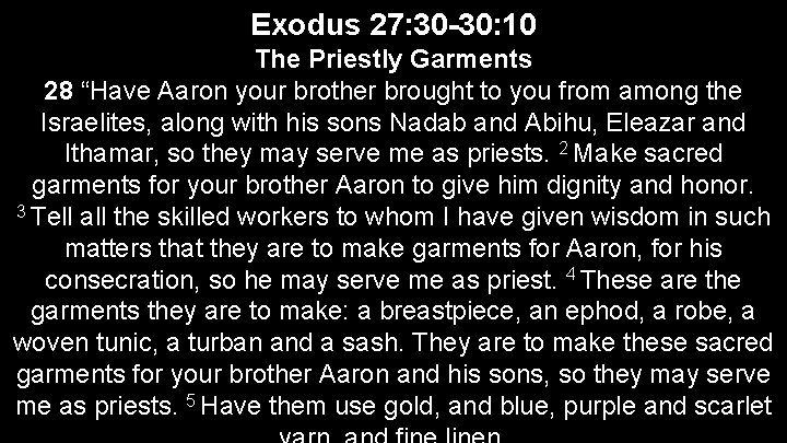 Exodus 27: 30 -30: 10 The Priestly Garments 28 “Have Aaron your brother brought